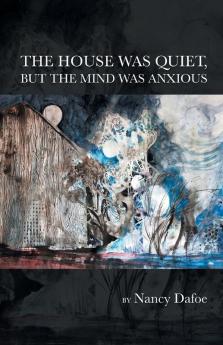 The House Was Quiet But the Mind Was Anxious
