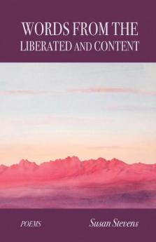 Words From the Liberated and Content