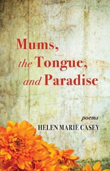 Mums the Tongue and Paradise