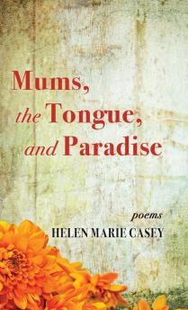 Mums the Tongue and Paradise