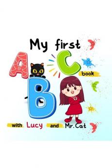 My first ABC book with Lucy and Mr. Cat: A to Z Illustrated Book for Toddlers Kindergartner and kids aged 1 - 4