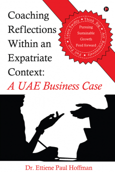 Coaching Reflections Within an Expatriate Context: A UAE Business Case : Think Big Act Responsibly Fail Fast Learn Swiftly