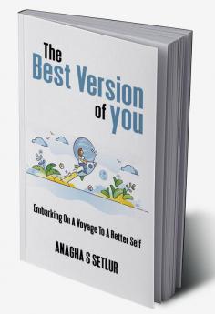 THE BEST VERSION OF YOU : Embarking on a voyage to a better self