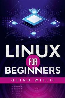 LINUX FOR BEGINNERS : A Quick Start Guide to the Linux Command Line and Operating System (2022 Crash Course for All)