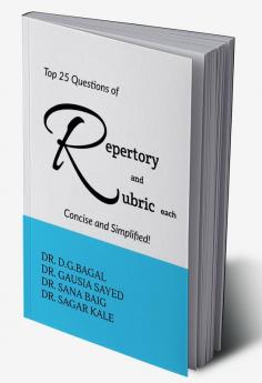 TOP 25 QUESTIONS OF REPERTORY AND RUBRICS EACH CONCISE AND SIMPLIFIED!