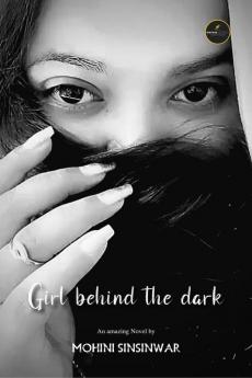 GIRL BEHIND THE DARK / गर्ल बिहाइंड द डार्क