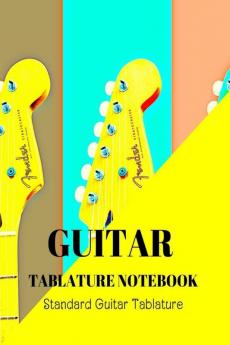 Guitar Tablature Notebook : Perfect Music Paper Sheet for Musicians/ Blank Guitar Tablature Book for Music Composition and Songwriting