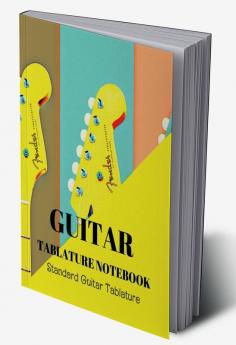 Guitar Tablature Notebook : Perfect Music Paper Sheet for Musicians/ Blank Guitar Tablature Book for Music Composition and Songwriting