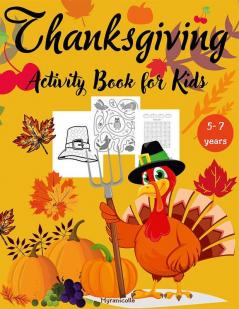 Thanksgiving activity book for kids : A fun book with lots of activities coloring Pages Puzzles Mazes Dot to Dots word search and More