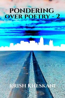Pondering Over Poetry - 2 : A collection of poetries and quotes
