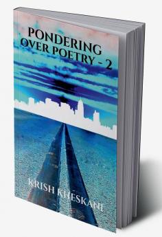 Pondering Over Poetry - 2 : A collection of poetries and quotes