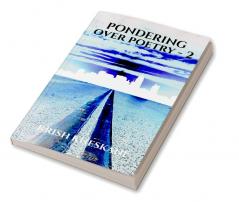 Pondering Over Poetry - 2 : A collection of poetries and quotes
