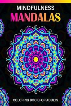 Mindfulness Mandalas Coloring Book for Adults : 30 Relaxing Coloring Pages Featuring Beautiful Pattern Mandala Coloring Book for Adult Relaxation