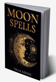 Moon Spells : The Secret Power of the Eight Lunar Phases Wiccan Magic and Witchcraft (2022 Guide for Beginners)