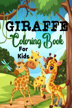 Giraffe Coloring Book For Kids : The most attractive and funny 45 coloring pages with baby giraffes giraffe friends doing different activitiesl Coloring book for children 2-6 years l Wonderful gi...