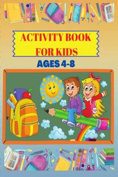 Activity Book for Kids Ages 4-8 : Fun &amp; educational activity book for  children Ages 4-8