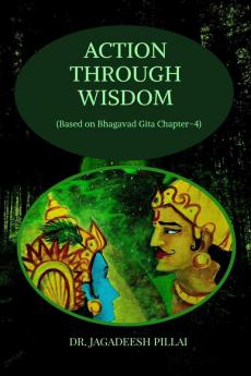 Action through Wisdom : (Based on Bhagavad Gita Chapter-4)