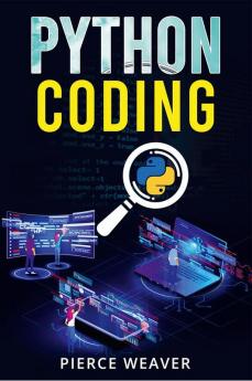 PYTHON CODING : Become a Coder Fast. Machine Learning Data Analysis Using Python Code-Creation Methods and Beginner's Programming Tips and Tricks (2022 Crash Course for Newbies)