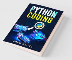 PYTHON CODING : Become a Coder Fast. Machine Learning Data Analysis Using Python Code-Creation Methods and Beginner's Programming Tips and Tricks (2022 Crash Course for Newbies)
