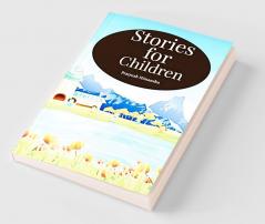 Stories for children : It's a fiction based story book made foe children/beginers