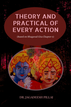 THEORY AND PRACTICAL OF EVERY ACTION : (Based on Bhagavad Gita Chapter-5)