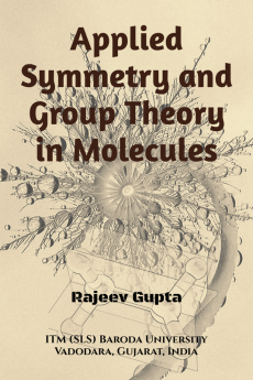 Applied Symmetry and Group Theory in Molecules