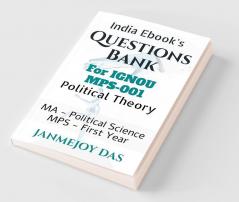 Questions Bank For IGNOU MPS-001 Political Theory: Useful for IGNOU MA - Political Science (MPS) First Year