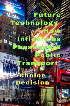 Future Technology How Influences Passengers Public Transport : Choice Decision