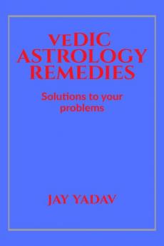 Vedic Astrology Predictions : Solutions to your problems