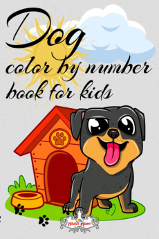 Dog color by number book for kids : For boys and girls aged 4-8 years.