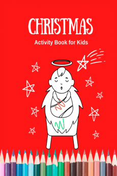 Christmas Activity Book for Kids : Activity Book for Girls and Boys. Includes Colouring Pages Mazes Color by Number Coloring Bible Verses and More