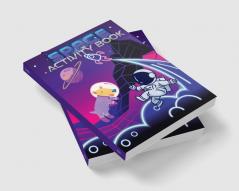 Space Activity Book : A Fun Workbook for Children Ages 6-10