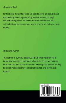 Self-Publishing Books for Passive Income : Step by Step Guide to Self-Publishing Books for Complete Beginners.