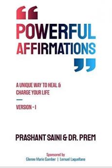 POWERFUL AFFIRMATIONS : A Unique Way to Heal and Charge Your Life