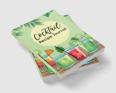 Cocktail Recipe Journal : A Notebook for All Your Favorites Recipes