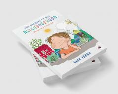 The Secrets of My Neighbourhood : Musings of a 9-Year-Old
