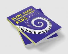 Blank Sheet Piano Music Notebook for Kids : Easy Music Manuscript for Young Beginners Musicians