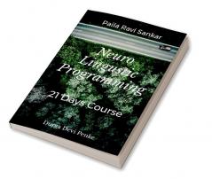 Neuro Linguistic Programming : 21 Days Course