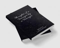 Thoughts of a teenager by a teenager : Teenage a period of life which is always there but stays hidden. A time where we go through so much even if its just inside our minds. Here are some thoughts...