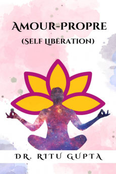 Amour-Propre : Self Liberation