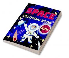 Space Coloring Book for Kids : Fantastic Space Coloring Pages with Planets Astronauts Space Ships Rockets