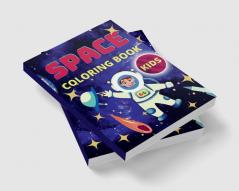 Space Coloring Book for Kids : Fantastic Space Coloring Pages with Planets Astronauts Space Ships Rockets