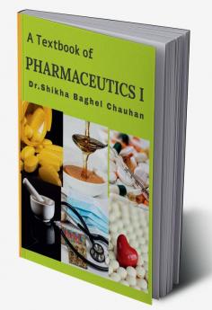 A Textbook of Pharmaceutics I : As per latest PCI syllabus for B.Pharm I year students