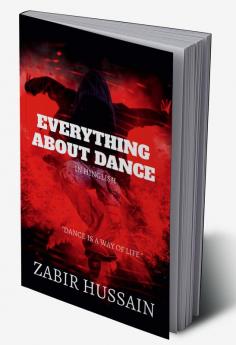 EVERYTHING ABOUT DANCE : DANCE IS A WAY OF LIFE