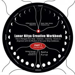 Lunar Nitya Creative Workbook - Part 1 : How to navigate your body - emotions  - creativity - visions in alignment with the wisdom of the Lunar Nitya(s)