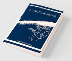 A Face Familiar : A Song Unheard