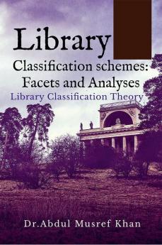 Library Classification schemes: Facets and Analyses : Library Classification Theory