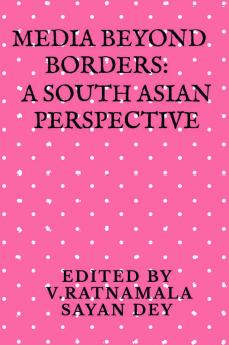 Media beyond borders: A South Asian Perspective