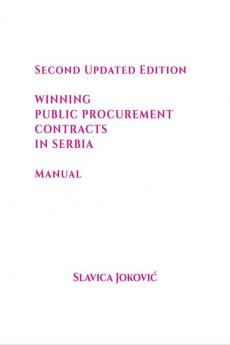 WINNING PUBLIC PROCUREMENT CONTRACTS IN SERBIA -SECOND UPDATED EDITION : Manual