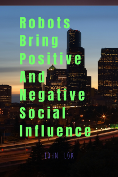 Robots Bring Positive And Negative Social Influence